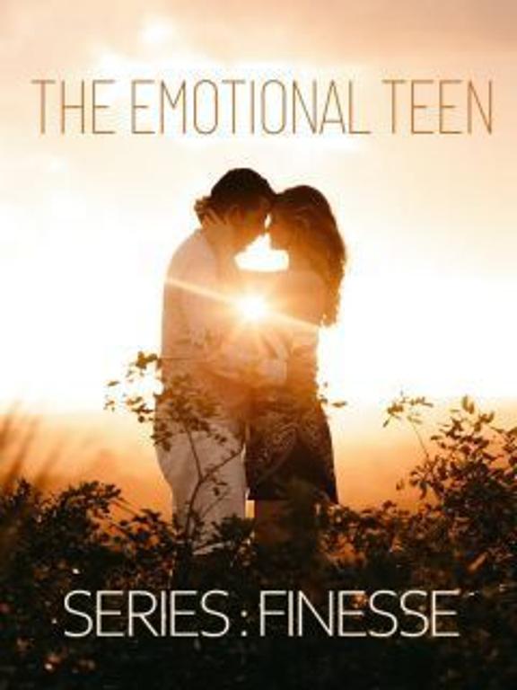 THE EMOTIONAL TEEN SERIES _ FINESSE